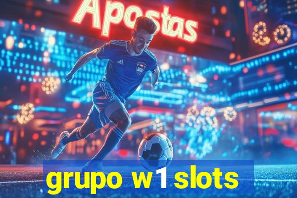 grupo w1 slots